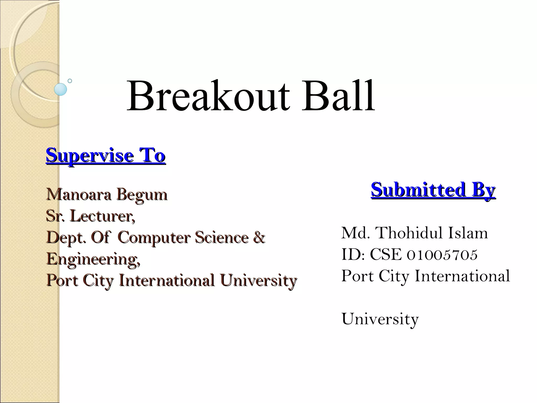 Breakout Ball project presentation | PPT | Computing | Technology ...
