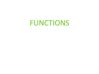 .
FUNCTIONS
 
