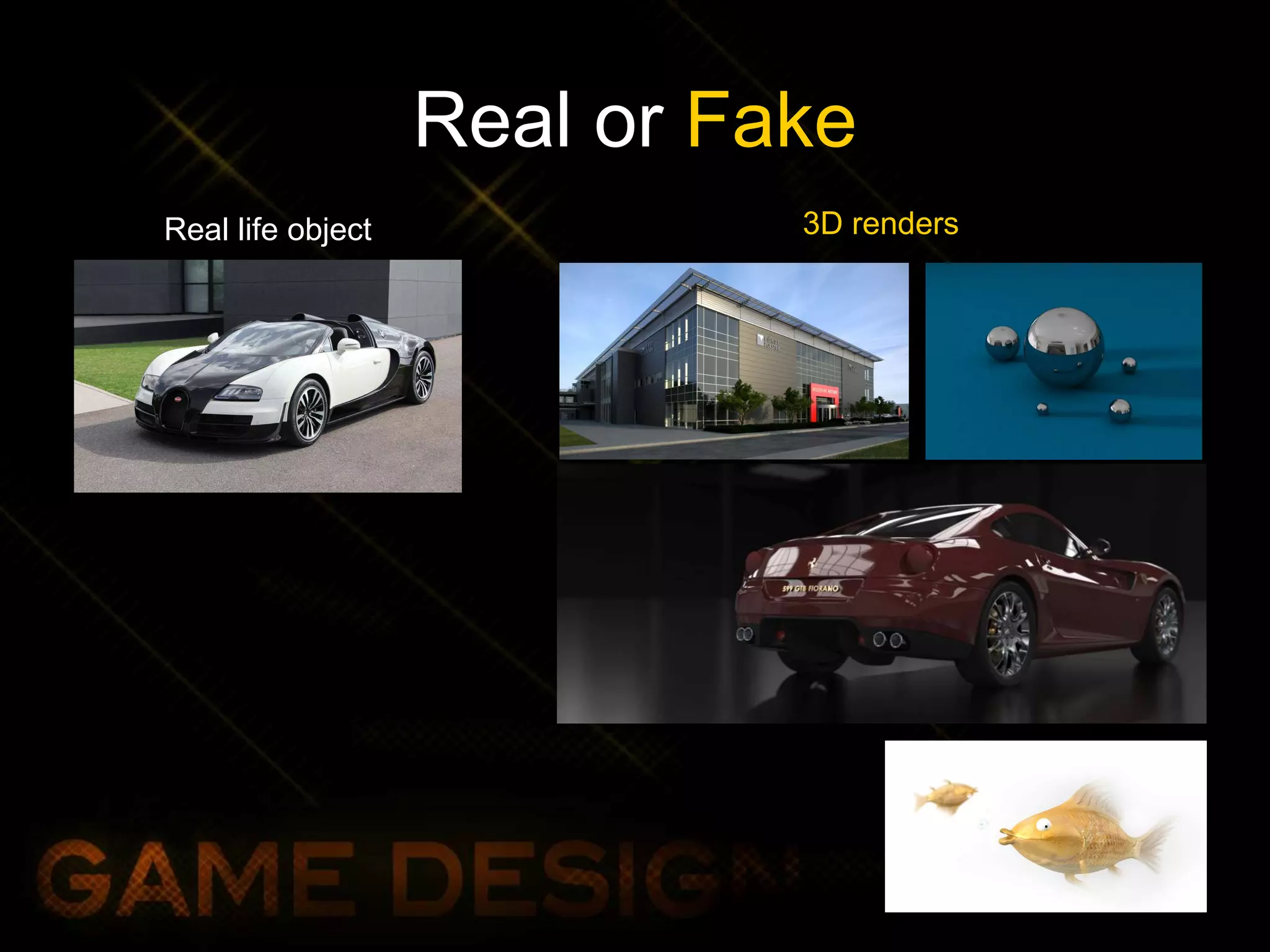 Real or Fake
Real life object 3D renders
 