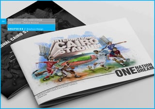 009
Client INTL. CAIRO STADIUM
Job Description Stadium Brochure
G R A P H I C S / Brochure Design
 