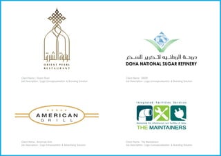 Client Name : American Grill
Job Description : Logo Enhancement & Advertising Solution
Client Name : The Maintainers
Job Description : Logo Conceptualization & Branding Solution
Client Name : Orient Pearl
Job Description : Logo Conceptualization & Branding Solution
Client Name : DNSR
Job Description : Logo Conceptualization & Branding Solution
 