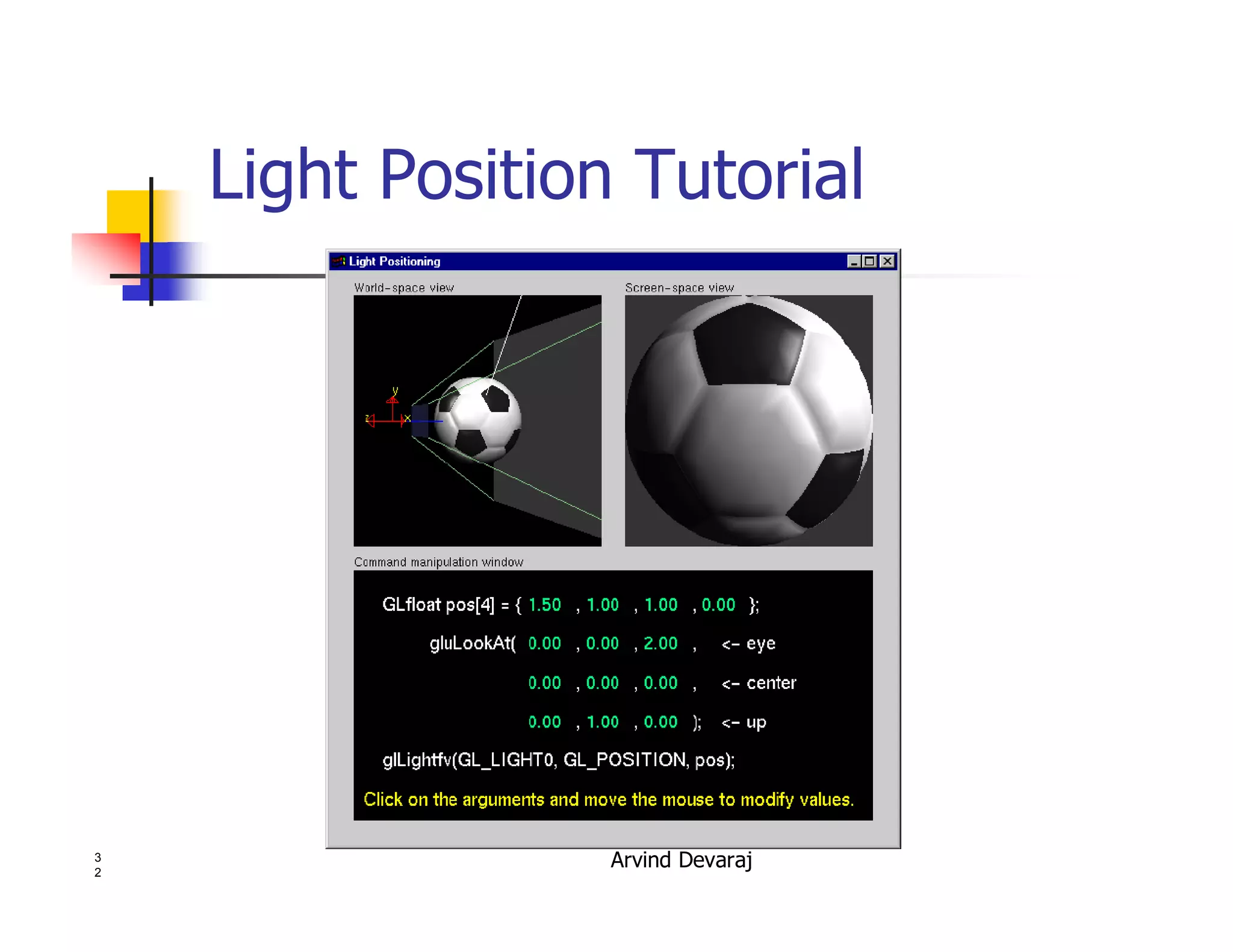 Arvind Devaraj3
2
Light Position Tutorial
 
