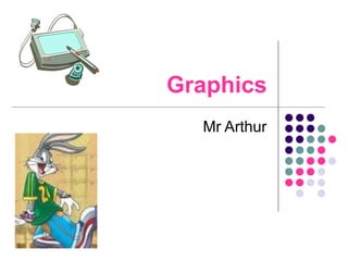 Graphics Mr Arthur 