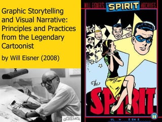Graphic Storytelling and Visual Narrative:  Principles and Practices from the Legendary Cartoonist by Will Eisner (2008) 