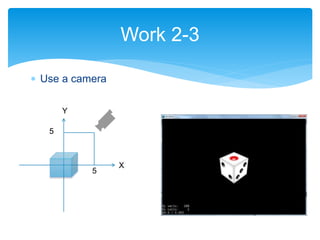  Use a camera
Work 2-3
X
Y
5
5
 