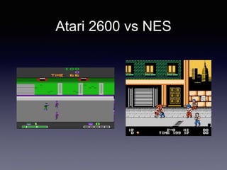 Atari 2600 vs NES
 