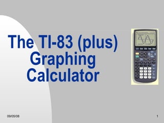 The TI-83 (plus) Graphing Calculator 