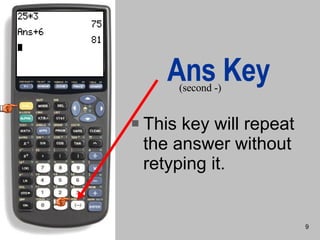 Ans Key This key will repeat the answer without retyping it. (second -) 