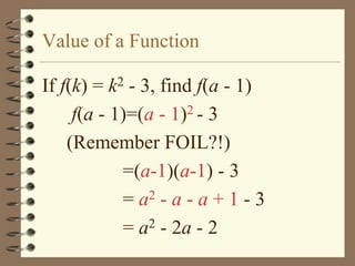 Value of a Function

If f(k) = k2 - 3, find f(a - 1)
     f(a - 1)=(a - 1)2 - 3
    (Remember FOIL?!)
            =(a-1)(a-1) - 3
            = a2 - a - a + 1 - 3
            = a2 - 2a - 2
 
