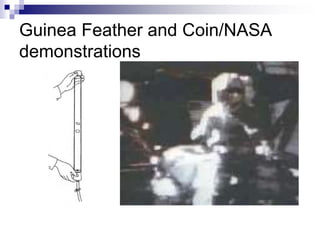 Guinea Feather and Coin/NASA
demonstrations
 