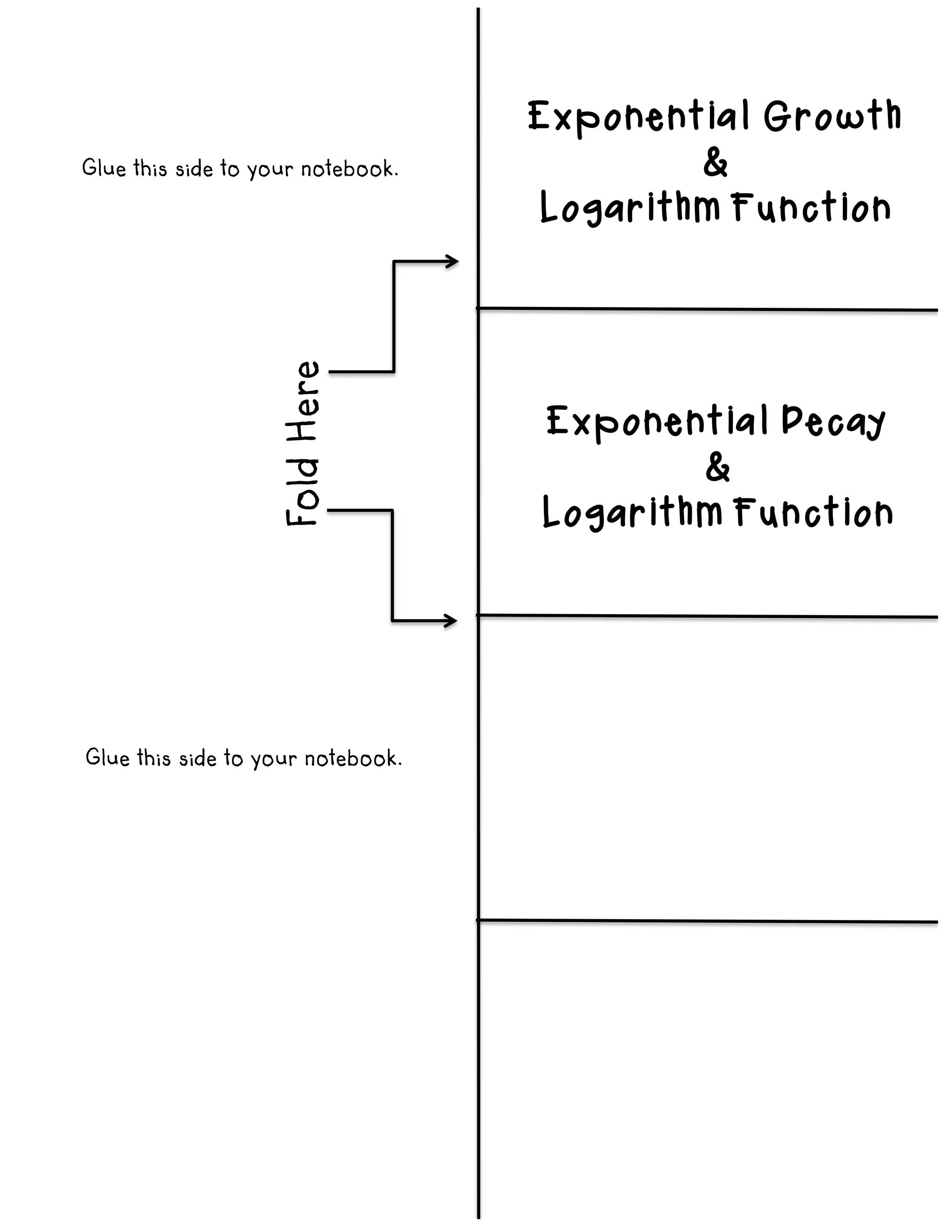 FoldHere
Glue this side to your notebook.
Glue this side to your notebook.
Exponential Growth
&
Logarithm Function
Exponential Decay
&
Logarithm Function