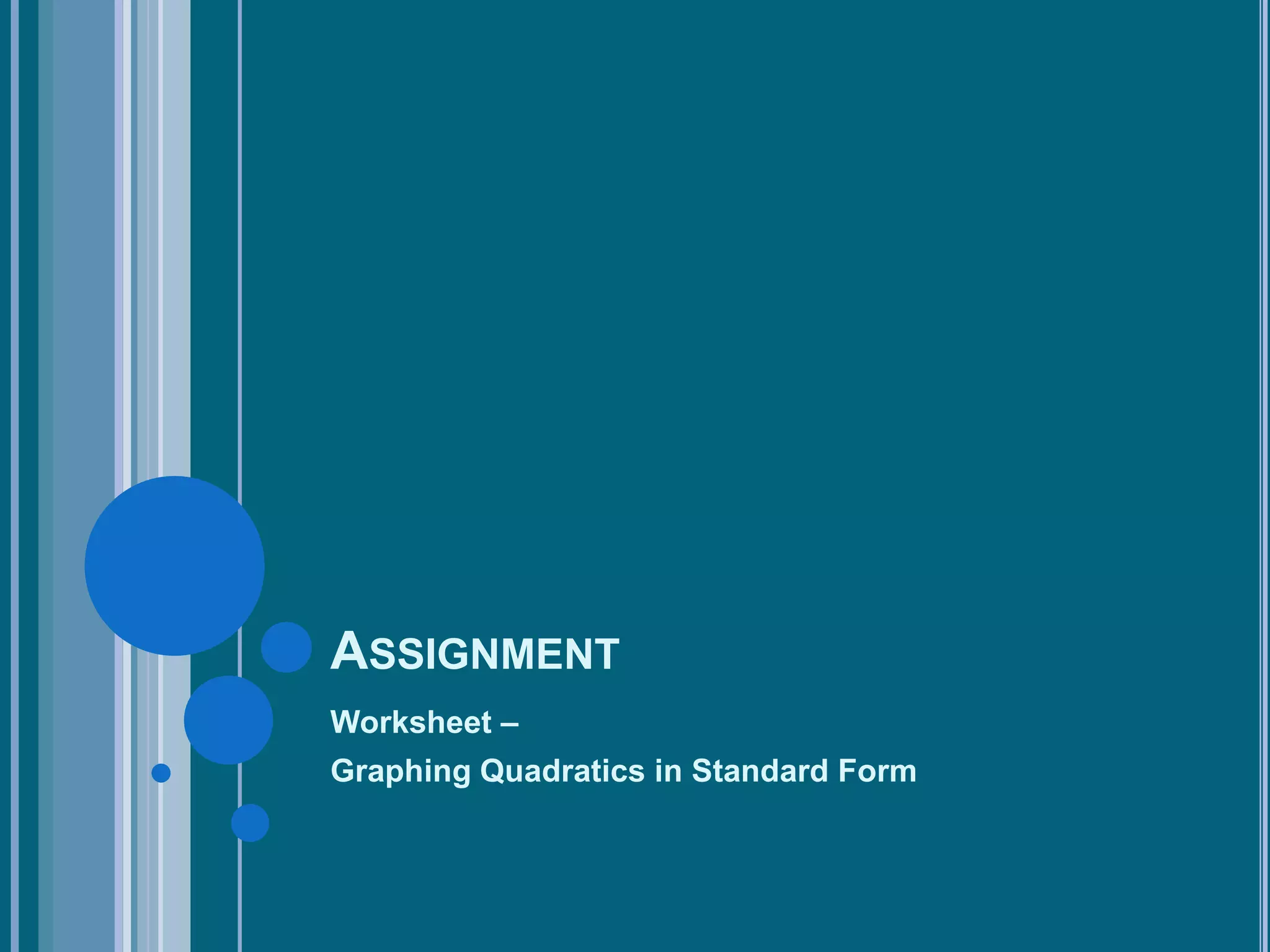 Assignment Worksheet – Graphing Quadratics in Standard Form