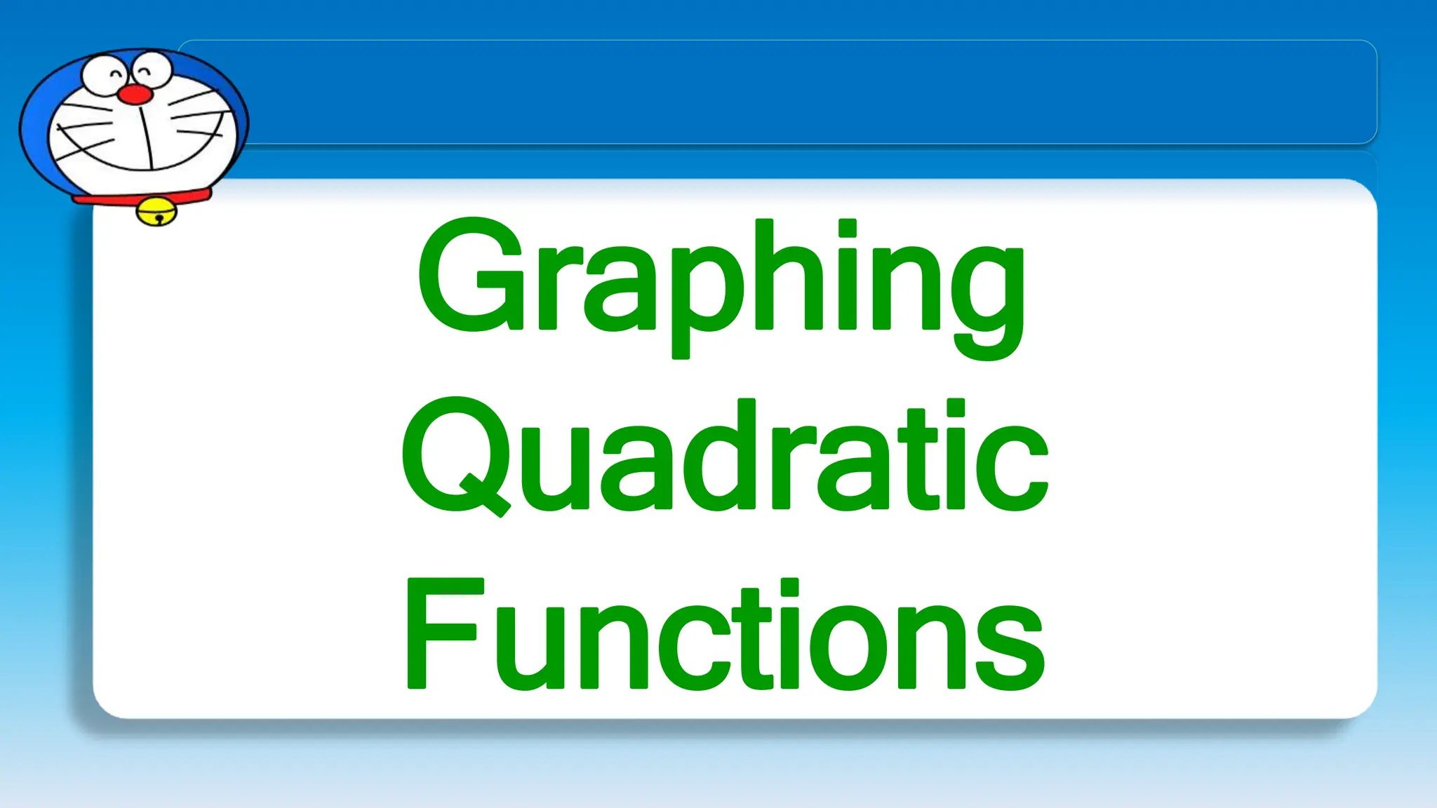Graphing
Quadratic
Functions
 