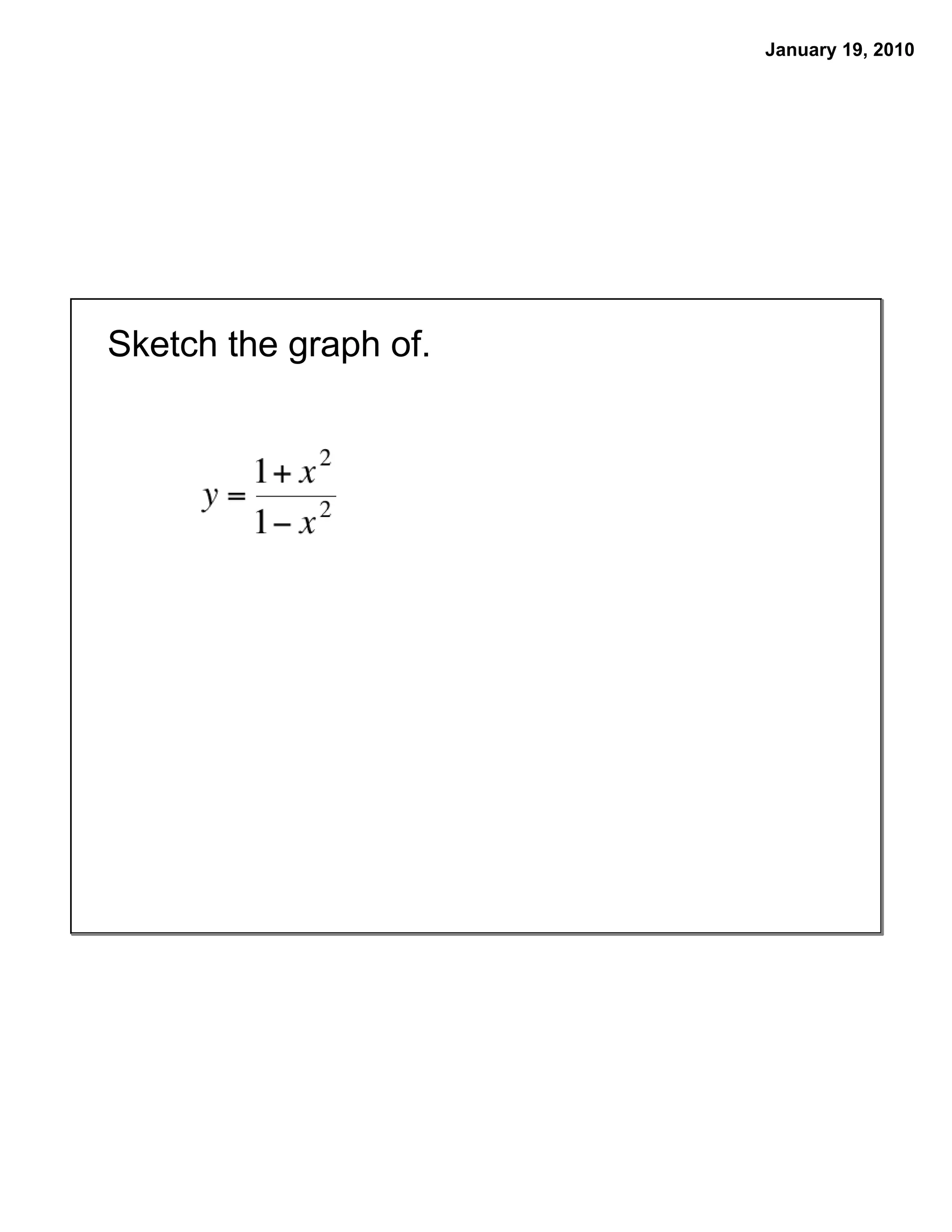 January 19, 2010
Sketch the graph of.