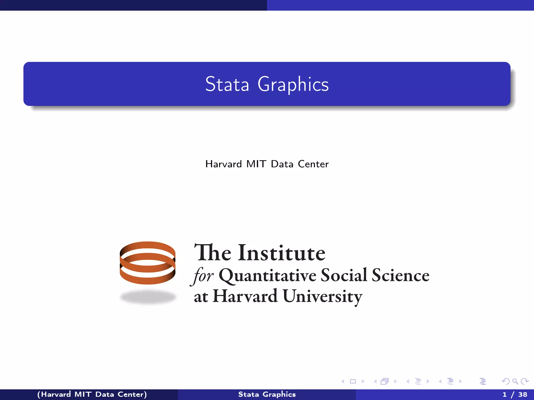 Stata Graphics

Harvard MIT Data Center

The Institute

for Quantitative Social Science
at Harvard University

(Harvard MIT Data Center)

Stata Graphics

1 / 38

 