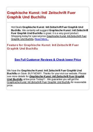 Graphische Kunst: Intl Zeitschrift Fuer
Graphik Und Buchillu
Hot Deals Graphische Kunst: Intl Zeitschrift Fuer Graphik Und
Buchillu. We certainly will suggest Graphische Kunst: Intl Zeitschrift
Fuer Graphik Und Buchillu is great. It is a very good product.
Shopping today for special price Graphische Kunst: Intl Zeitschrift Fuer
Graphik Und Buchillu. Read More...
Feature for Graphische Kunst: Intl Zeitschrift Fuer
Graphik Und Buchillu
See Full Customer Reviews & Check lower Price
We have the Graphische Kunst: Intl Zeitschrift Fuer Graphik Und
Buchillu on Store. BUYNOW!!!. Thanks for your visit our website. Please
see more details for Graphische Kunst: Intl Zeitschrift Fuer Graphik
Und Buchillu at low price Today!!! . We guarantee you will get the
Graphische Kunst: Intl Zeitschrift Fuer Graphik Und Buchillu for reasonable
price.
 