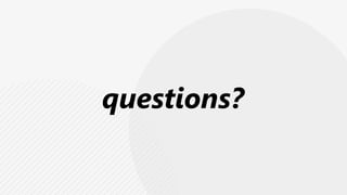 questions?
 