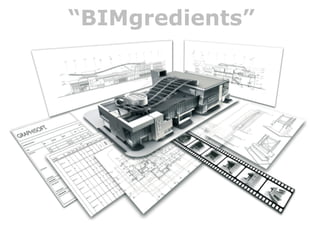 “BIMgredients”
 