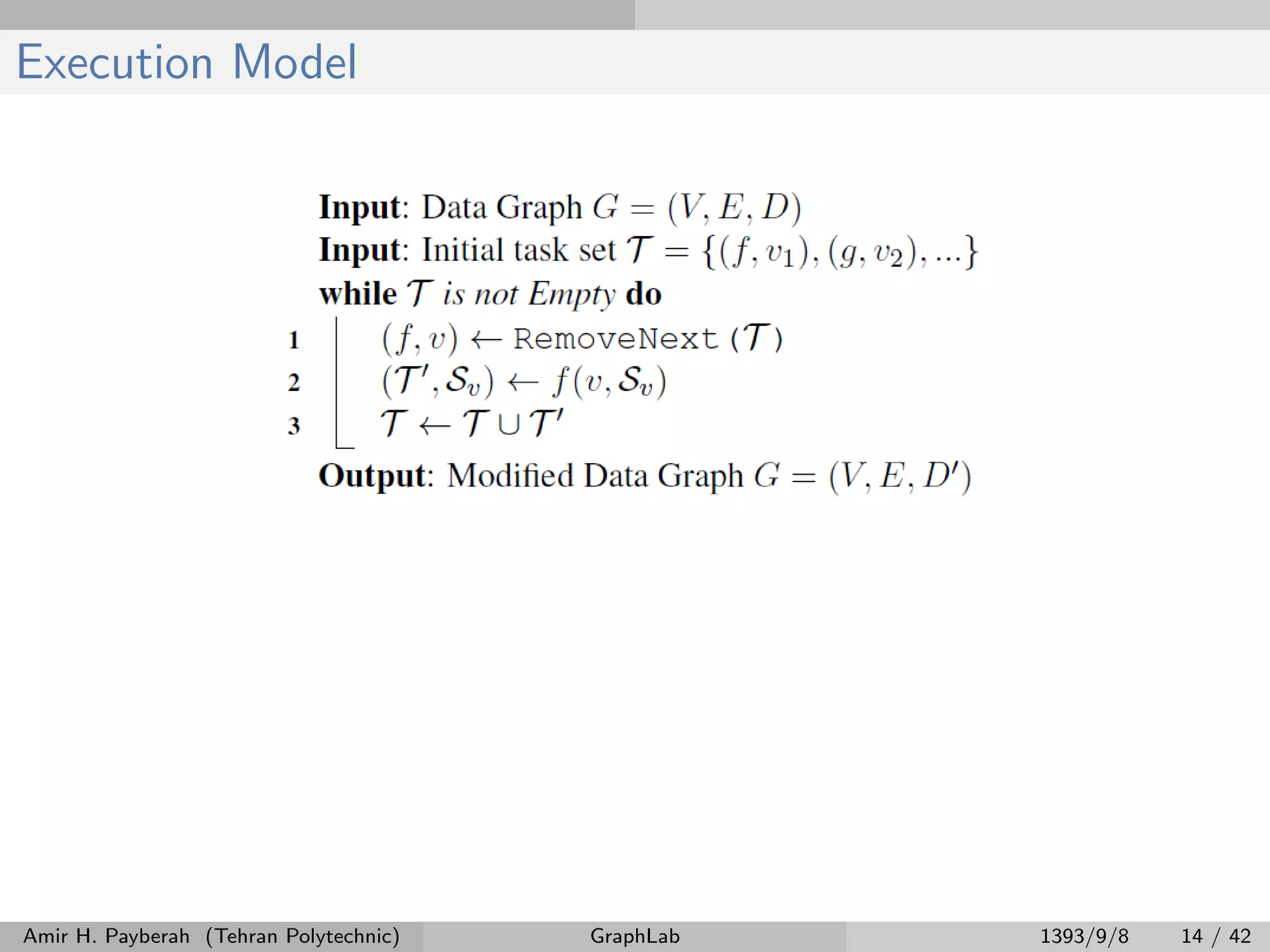 Execution Model Amir H. Payberah (Tehran Polytechnic) GraphLab 1393/9/8 14 / 42 