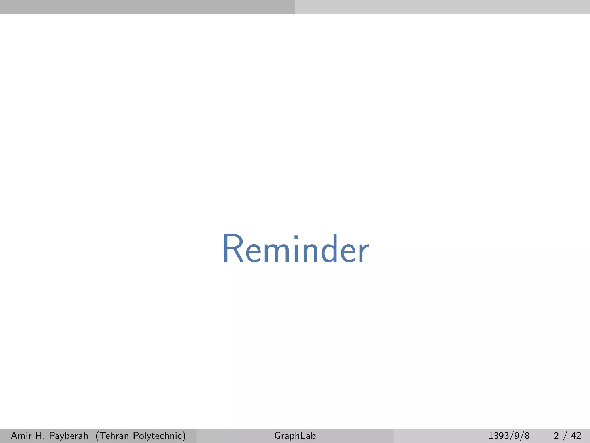 Reminder Amir H. Payberah (Tehran Polytechnic) GraphLab 1393/9/8 2 / 42 