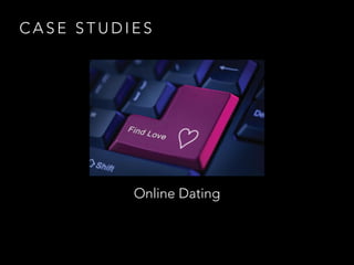 C A S E S T U D I E S
Online Dating
 