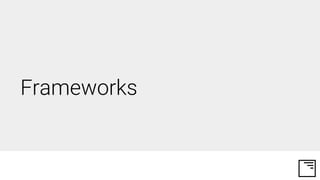 Frameworks
 
