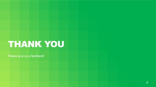 THANK YOU
Please give us a feedback!
 