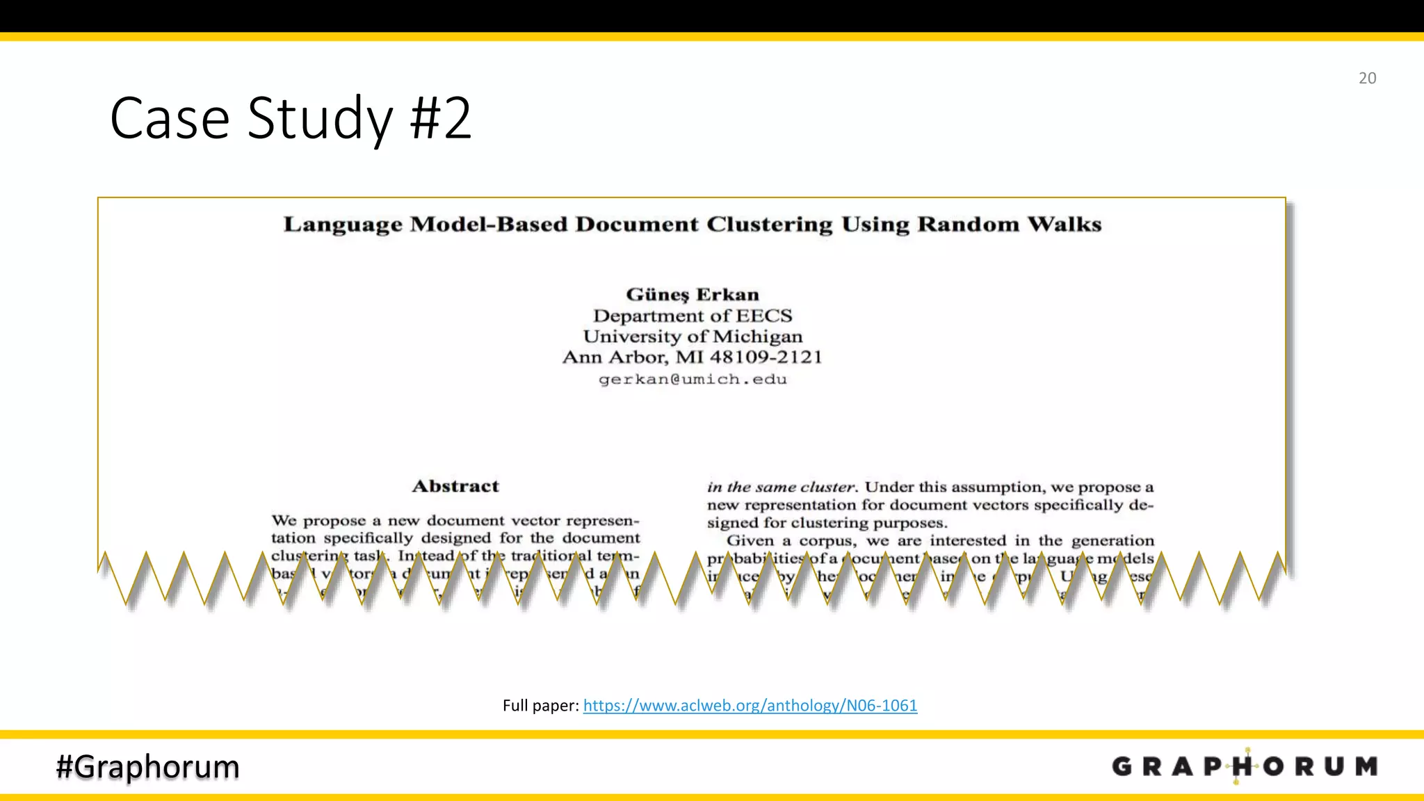 #Graphorum
Case Study #2
Full paper: https://www.aclweb.org/anthology/N06-1061
20
 