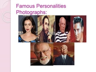 Famous Personalities
Photographs:
 