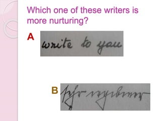 Which one of these writers is
more nurturing?
A
B
 