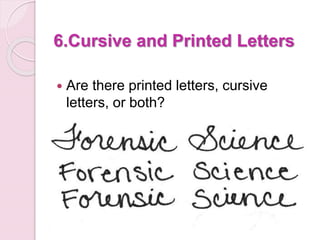 6.Cursive and Printed Letters
 Are there printed letters, cursive
letters, or both?
 