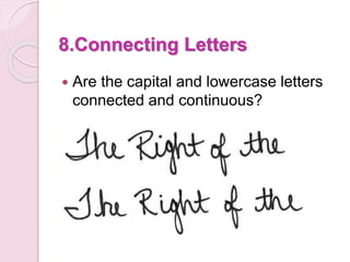 8.Connecting Letters
 Are the capital and lowercase letters
connected and continuous?
 