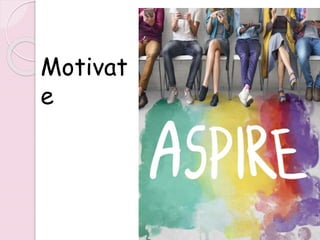 Motivat
e
231
 