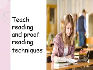 Teach
reading
and proof
reading
techniques
244
 
