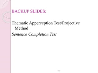 BACKUP SLIDES:
Thematic Apperception Test/Projective
Method
Sentence Completion Test
302
 