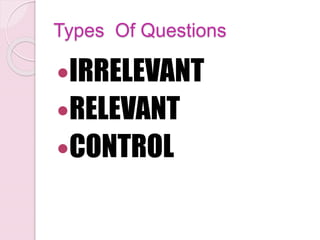 Types Of Questions
IRRELEVANT
RELEVANT
CONTROL
 