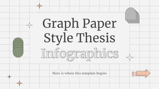 Here is where this template begins
Graph Paper
Style Thesis
 