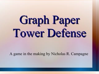 Graph Paper Tower Defense A game in the making by Nicholas R. Campagne   