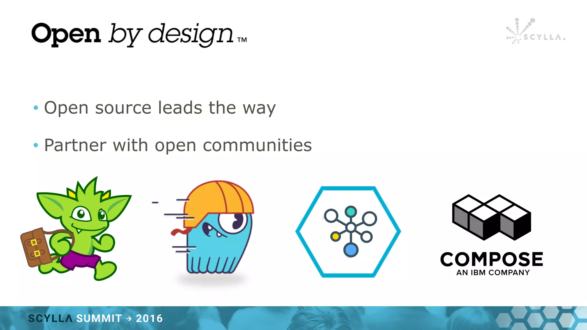 • Open source leads the way
• Partner with open communities
 