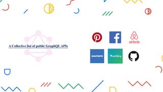 A Collective list of public GraphQLAPIs
 