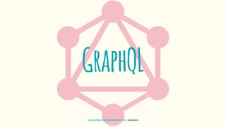 GraphQL
HumanTalks Grenoble Octobre 2016 - @sabativi
 