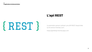 7
L’application de démonstration
L’api REST
La première version utilisait une API REST disponible
sur le service heroku.com.
https://ghibliapi.herokuapp.com
 