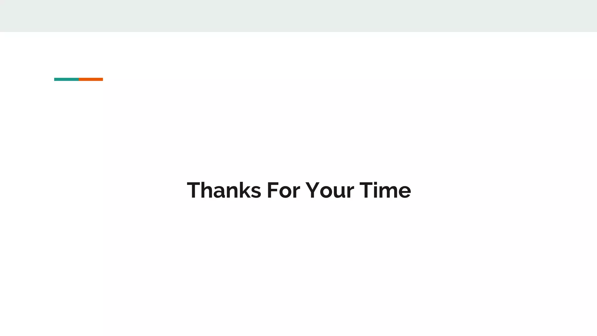 Thanks For Your Time
 