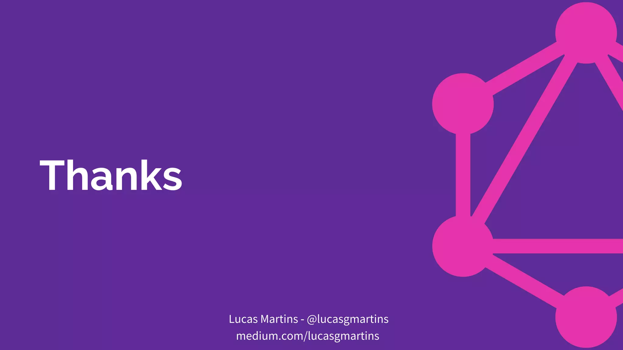 Thanks
Lucas Martins - @lucasgmartins
medium.com/lucasgmartins
 