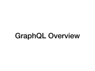 GraphQL Overview
 