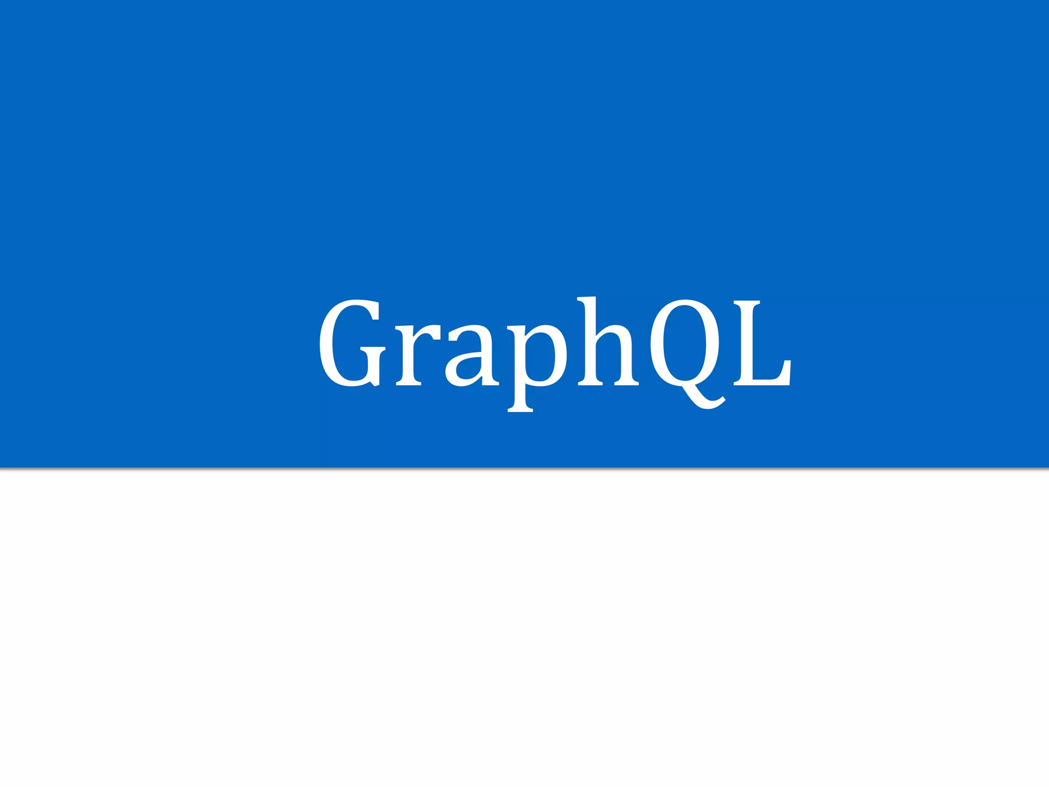 GraphQL
 