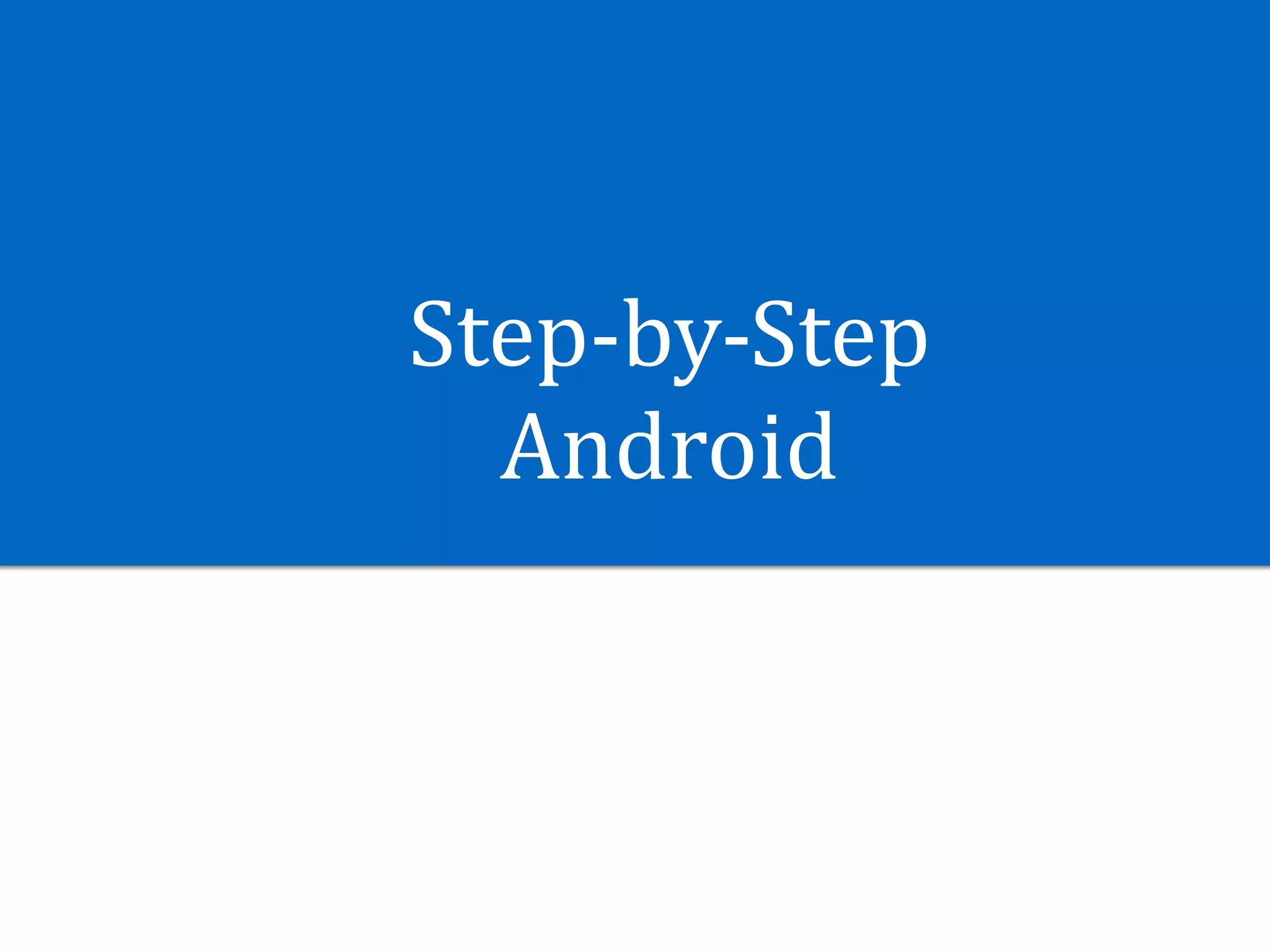 Step-by-Step	
Android
 
