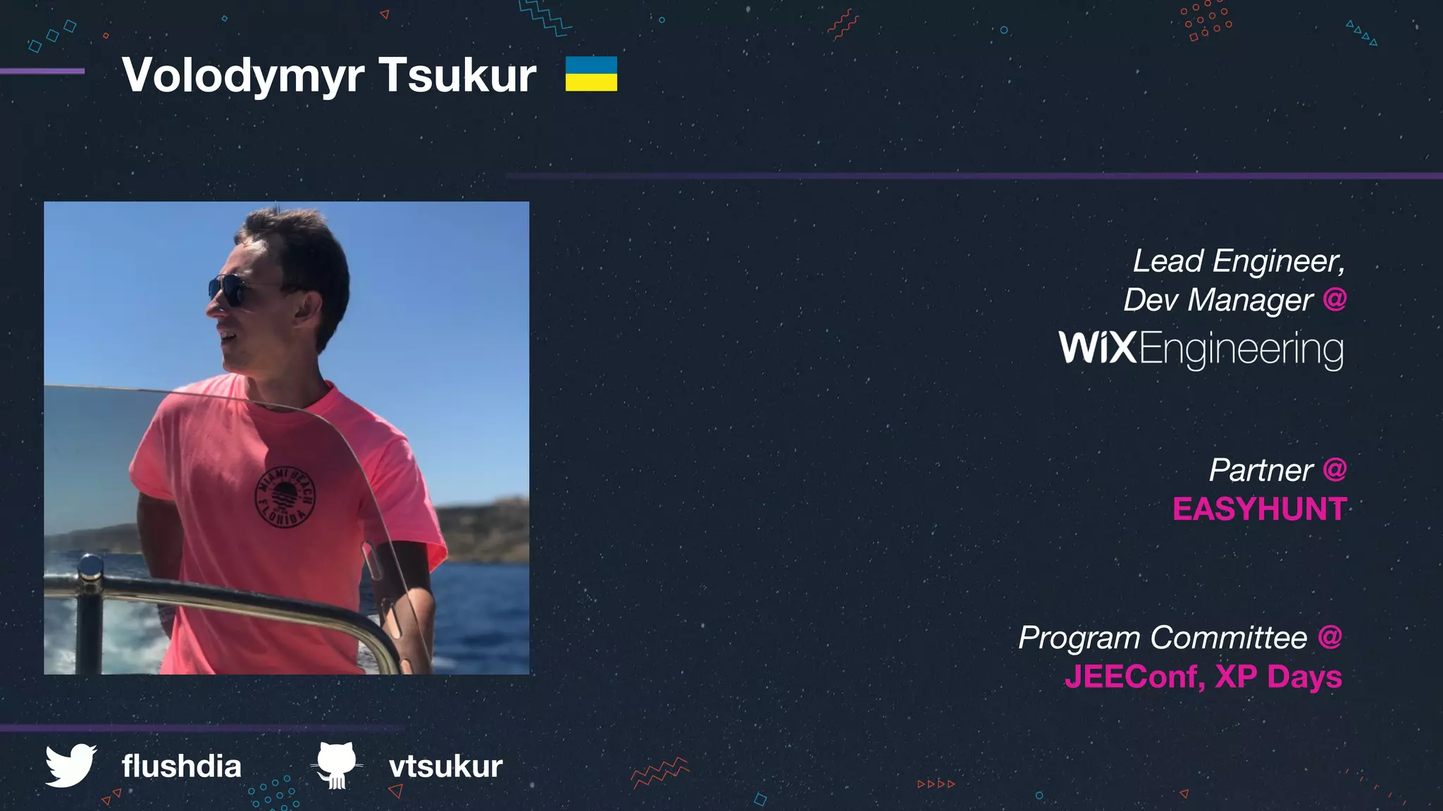 Volodymyr Tsukur
Lead Engineer,
Dev Manager @
Partner @
EASYHUNT
Program Committee @
JEEConf, XP Days
flushdia vtsukur
 