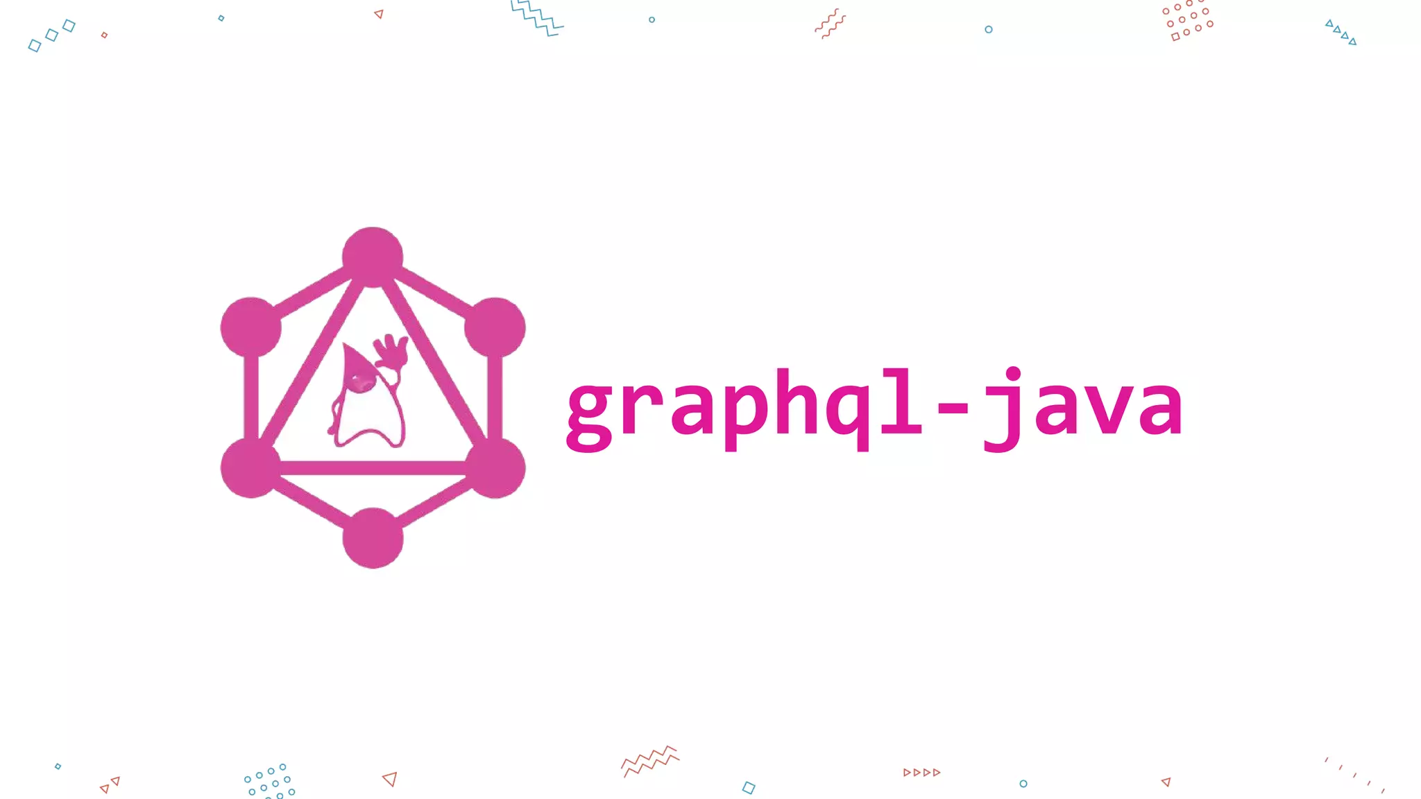 graphql-java
 