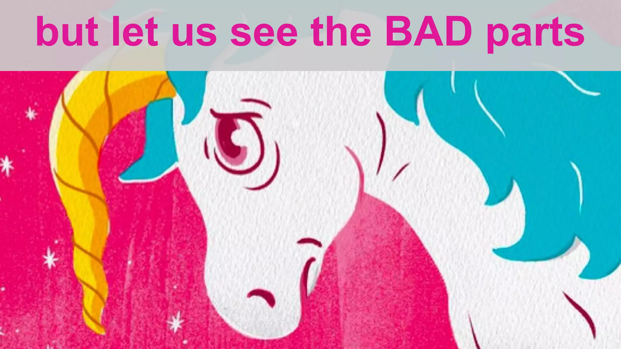 but let us see the BAD parts
 